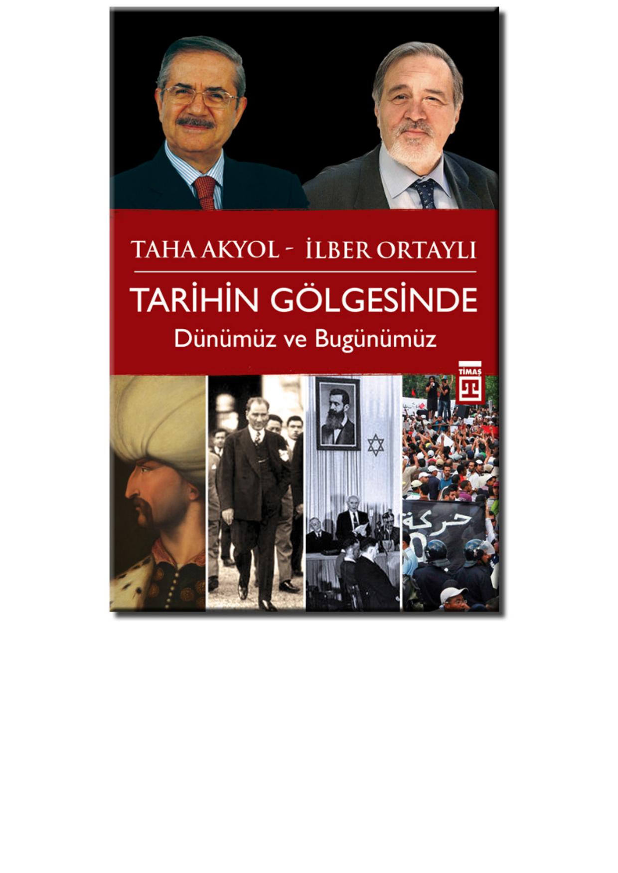 Tarihin Gölgesinde - Taha Akyol, İlber Ortaylı 