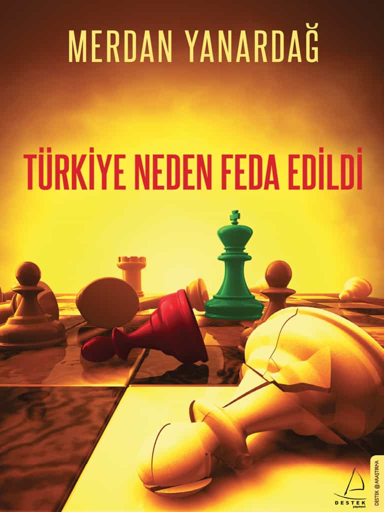 Türkiye Neden Feda Edildi  - Merdan Yanardağ 