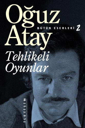 Tehlikeli oyunlar - Oğuz Atay 