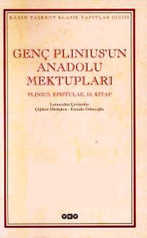 Genç Plinius'un Anadolu Mektupları Plinius, Epistulae, 10. Kitap - Plinius Minor 