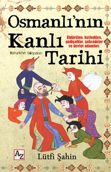 Osmanlı'nın Kanlı Tarihi  - Lütfi Şahin 