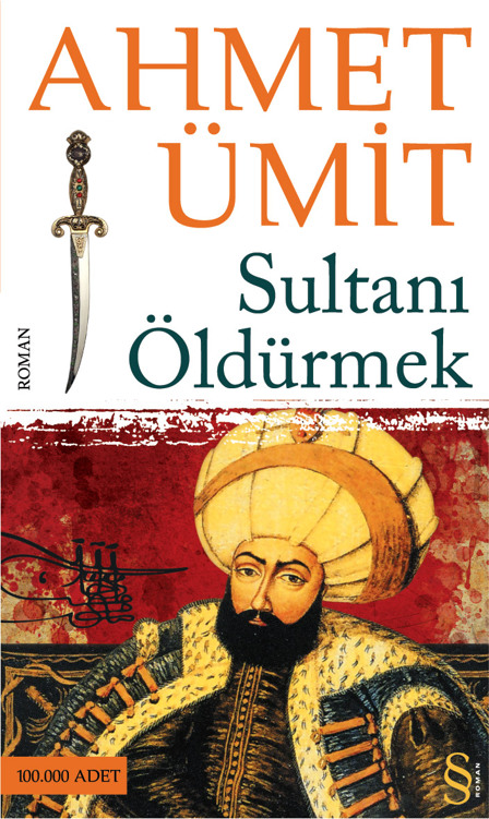 Sultanı Öldürmek - Ahmet Ümit 