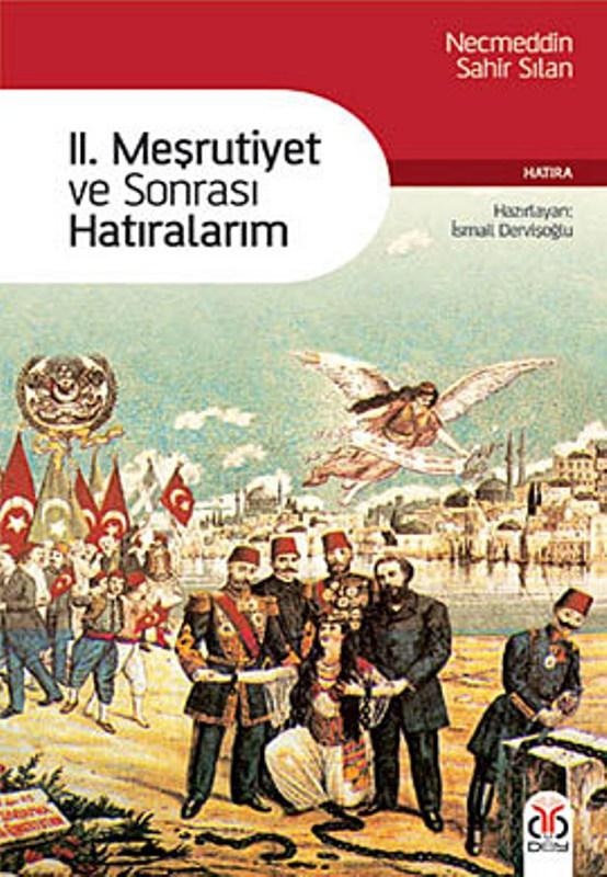 2. Meşrutiyet ve Sonrası Hatıralarım - Necmeddin Sahir Sılan 