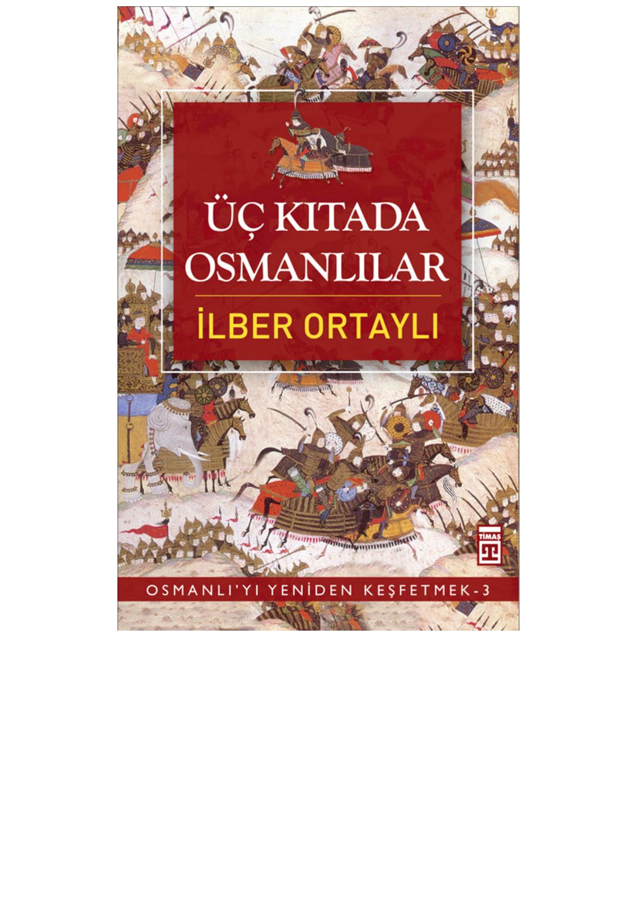 Üç Kıtada Osmanlılar - Osmanlı'yı Yeniden Keşfetmek 3 - İlber Ortaylı 