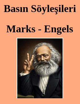 Basın Söyleşileri - Karl Marx| Friedrich Engels 