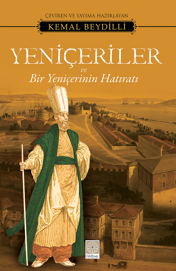 Yeniçeriler ve Bir Yeniçerinin Hatıratı - Kemal Beydilli 