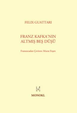 Franz Kafka'nın Altmış Beş Düşü - Felix Guattari 