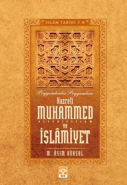 Hazreti Muhammed (s.a.v.) ve İslamiyet (3-4)  - M. Asım Köksal 