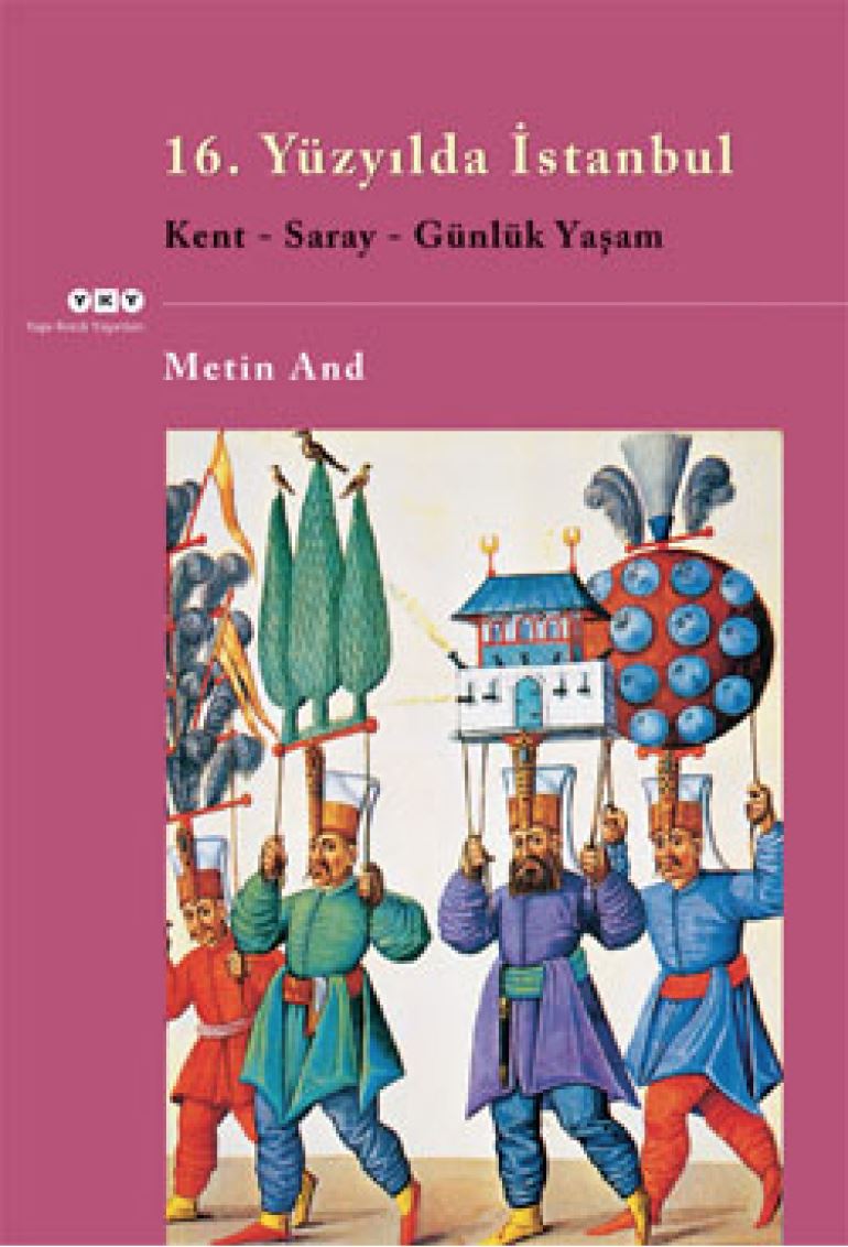 16. Yüzyılda İstanbul Kent - Saray - Günlük Yaşam - Metin And 