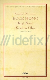 Ecco Homo ( Kişi Nasıl Kendisi Olur?) - Friedrich Nietzsche 