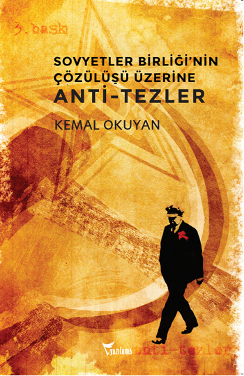 Sovyetler Birliği'nin Çözülüşü Üzerine Anti-Tezler - Kemal Okuyan 